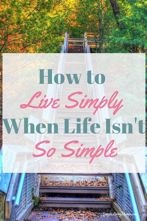 How To Live Simply When Your Life Is Anything But Simple Simple