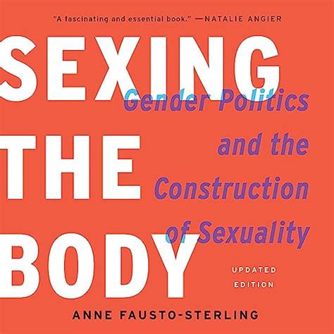 sexing the body gender politics and the construction of sexuality audio download anne fausto