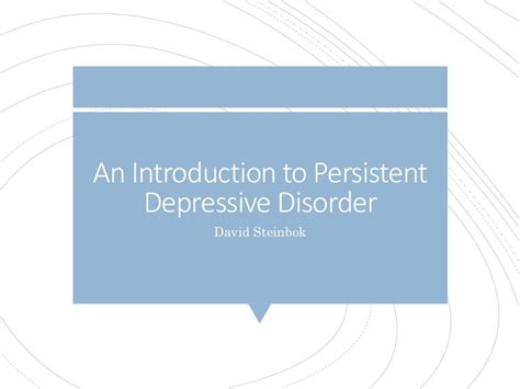 An Introduction To Persistent Depressive Disorder