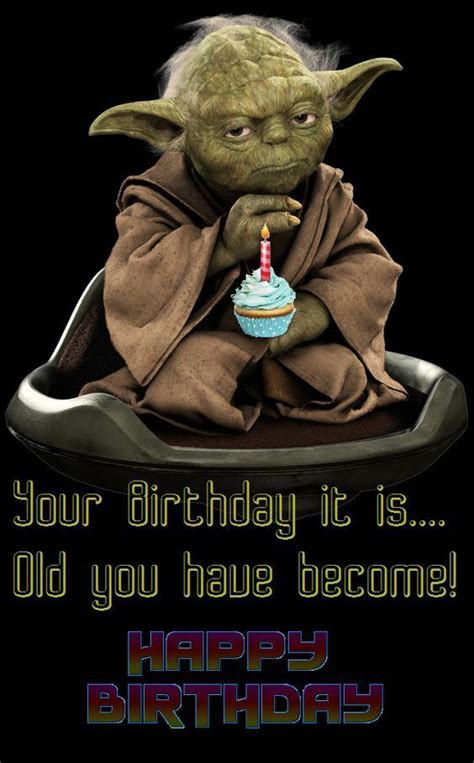 Top Funny Happy Birthday Quotes Funny Happy Birthday Yoda Happy Birthday Funny Happy