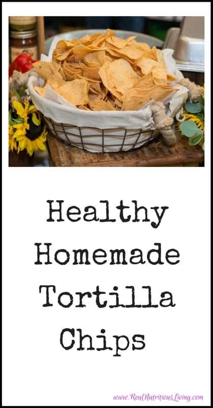 Healthy Homemade Tortilla Chips Real Nutritious Living