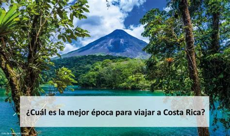 ¿cuál Es La Mejor época Para Viajar A Costa Rica