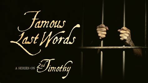 Famous Last Words A Series On 2nd Timothy Listen From His Heart