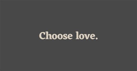 Choose Love Choose Love T Shirt Teepublic