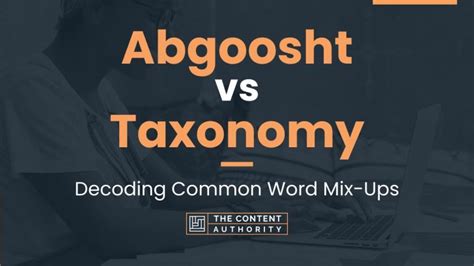 Abgoosht Vs Taxonomy Decoding Common Word Mix Ups