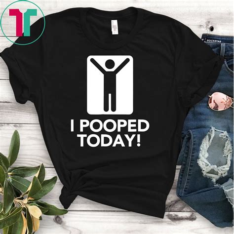 I Pooped Today Funny Poop T Shirt