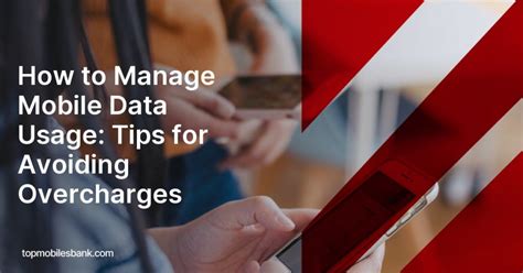 How To Manage Mobile Data Usage Tips For Avoiding Overcharges