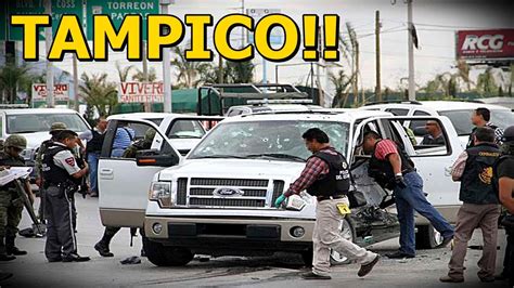 Graban Balacera En Tampico Tamaulipas Entre Los Cartel Del Golfo Y