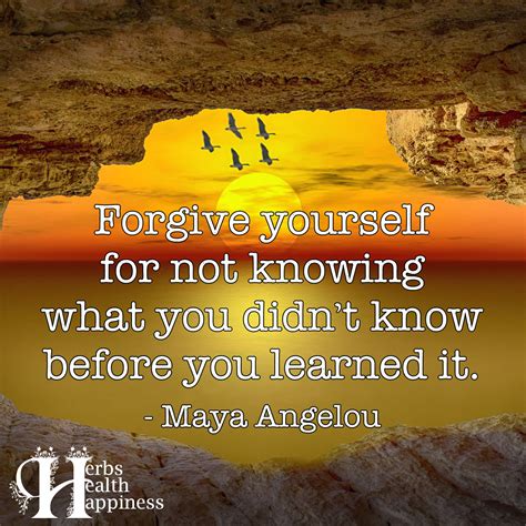 Forgive Yourself For Not Knowing What You Didn't Know - ø Eminently Quotable - Quotes - Funny ...