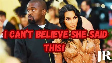 Can You Believe Kim Kardashian Said This About Kanye West Youtube