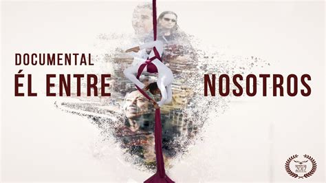 5 / 5 1 мнений. Él Entre Nosotros - Documental - YouTube