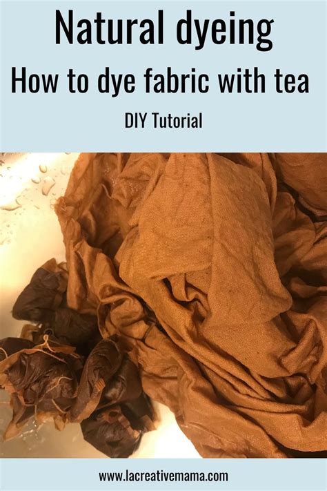 The Best Way To Dye Fabric With Tea La Creative Mama In 2020 How To