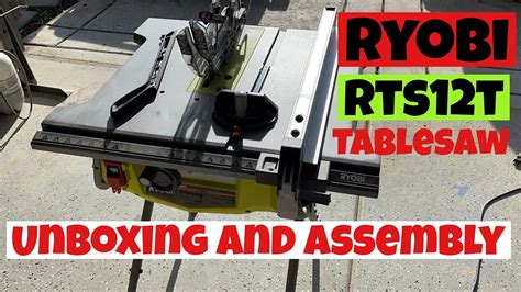 Unboxing And Setting Up A Ryobi Rts12t Table Saw Ryobi Tablesaw