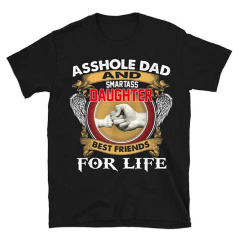 asshole dad and smartass daughter best friend for life daddy t shirt mamezy