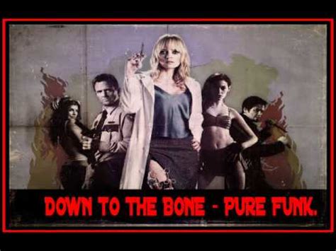 Down to the bone (film), an independent film made in 2004. Down To The Bone — Pure Funk — Listen, watch, download and ...