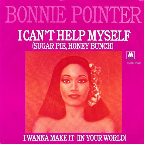 This is sugar pie, honey bunch by deswalker on vimeo, the home for high quality videos and the people who love them. Bonnie Pointer - I Can't Help Myself (Sugar Pie, Honey ...