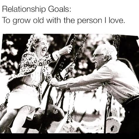 Relationship Goal To Grow Old With The Person I Love Pictures Photos
