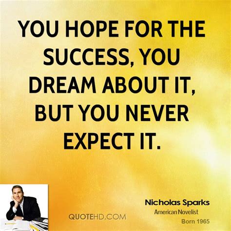 We at quotes to spark aspire to give you the best empowering quotes to inspire and motivate you to become the best version of yourself. Nicholas Sparks Quotes. QuotesGram