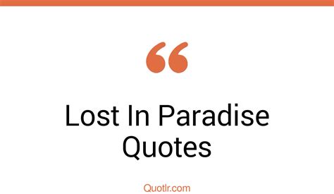 44 Relaxing Lost In Paradise Quotes That Will Unlock Your True Potential