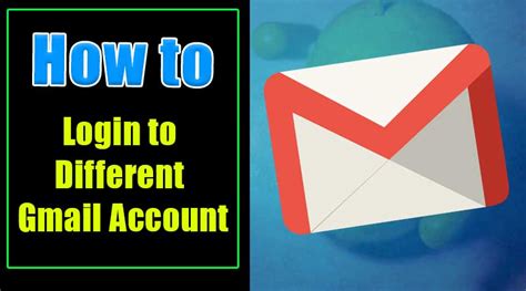 Multiple Gmail Account Log In To Different Gmail Account