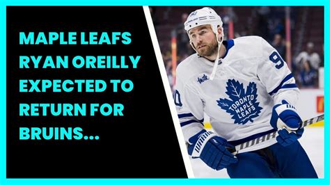 Maple Leafs Ryan Oreilly Expected To Return For Bruins Showdown Youtube