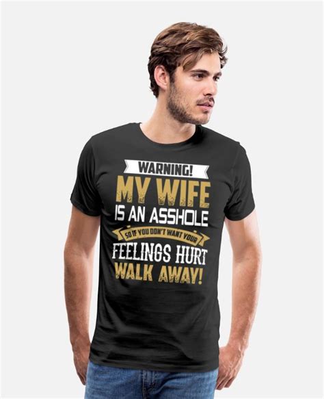 Warning My Wife Is An Asshole So If Dont Want You Mens Premium T Shirt Spreadshirt
