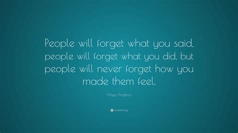 Maya Angelou Quote People Will Forget What You Said People Will