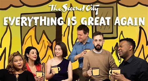 Everything Is Great Again Second City Toronto On March 22 Exclaim