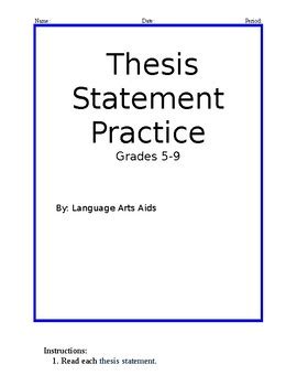 An arts thesis should not be difficult for anyone who can really find beauty in the subject matter of his choice. Thesis Statement Practice Worksheet by Language Arts Aids ...