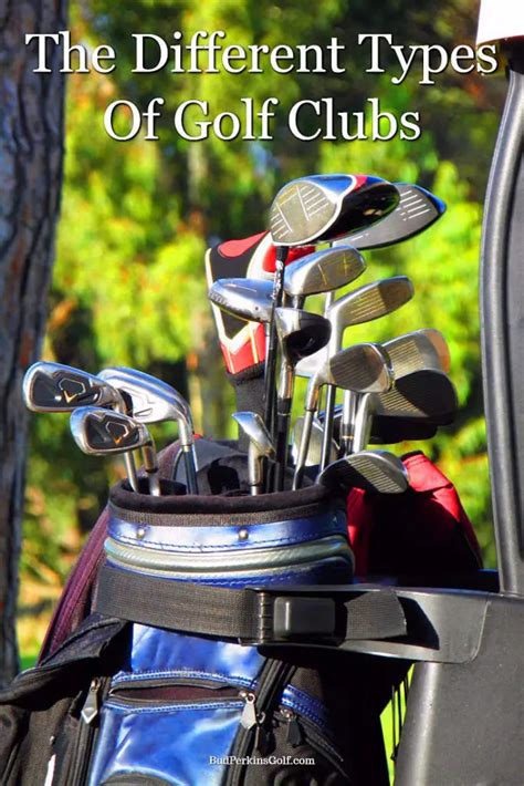 The Different Types Of Golf Clubs Explained Buzzin Golf