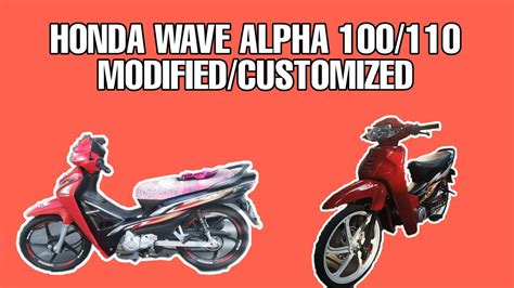 Ltd as a successor of the world's most popular motorcycle model, honda cub series. HONDA WAVE ALPHA 100/110 MODIFIED/CUSTOMIZED || KitzMoto ...