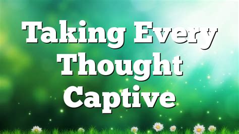 Taking Every Thought Captive Pentecostal Theology