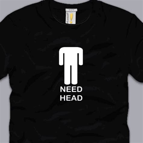 need head s m l xl 2xl 3xl t shirt funny awesome sex crude rude adult humor tee ebay