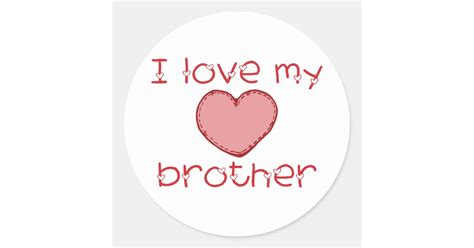 I Love My Brother Classic Round Sticker Zazzle