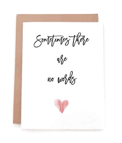 And whatever you write, the simple gesture of reaching out with a card will go a long way toward lifting that person's spirits. Amazon.com: Sympathy card- sometimes there are no words- terminal illness bereavement card ...