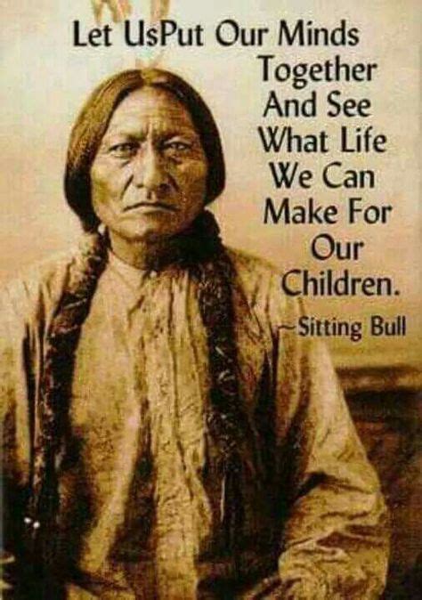 sitting bull with images native american quotes american quotes native american spirituality