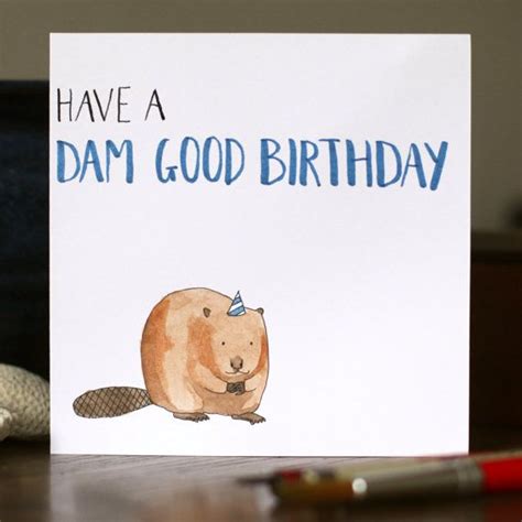 Have A Dam Good Birthday Funny Beaver Birthday Card Birthday Cards