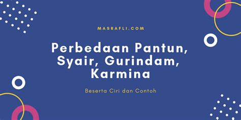 Dan gurindam pantun pantun adalah puisi melayu yang mengakar dan membudaya dalam masyarakat. Perbedaan Pantun, Syair, Gurindam, Karmina beserta Ciri ...