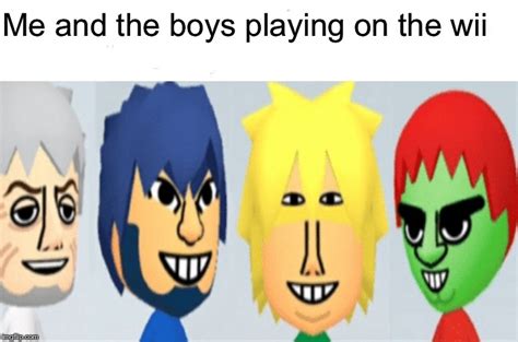 Mii And The Boys Imgflip