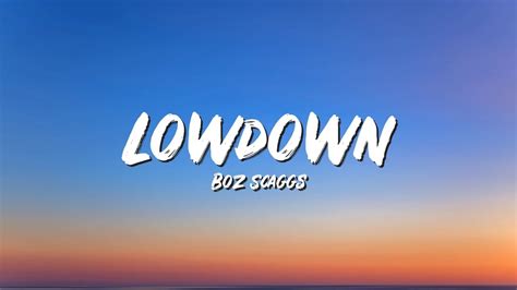 Lowdown Lyrics Boz Scaggs Lyric Best Song Youtube