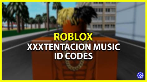 Xxxtentacion Roblox Id Codes 2024 Most Popular Songs