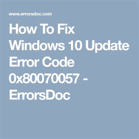 how to fix windows 10 update error code 0x80070057 errorsdoc error code coding fix it