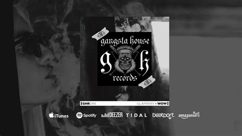 Glamway Wow Original Mix Gangsta House Records Youtube