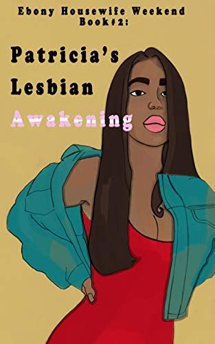 Patricias Lesbian Awakening Ebony Housewife Weekend Book 2 Ebook Son Step Amazonca Books
