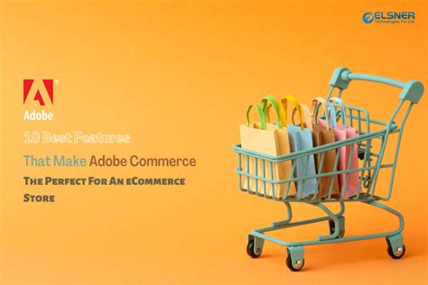 10 Best Features That Make Adobe Commerce The Perfect For An Ecommerce