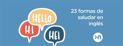 23 Formas De Saludar En Inglés Lee Y Aprende A Decir Hola