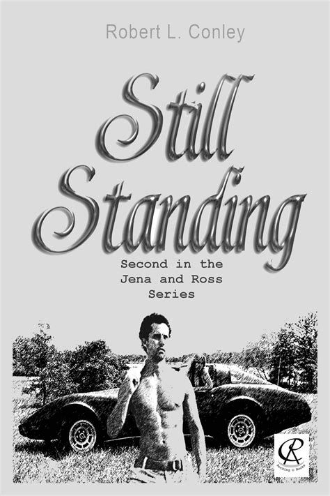 Still Standing Book 2 Of The Ross And Jena Series Robert L Conley