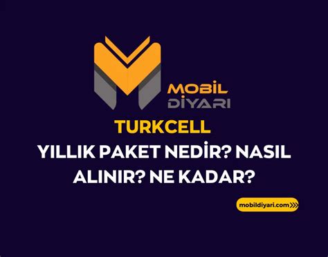 Turkcell Y Ll K Paket Nedir Nas L Al N R Ne Kadar Mobil Diyar