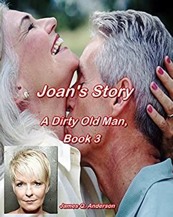 Joan S Story The Dirty Old Man Book Kindle Edition By James Q