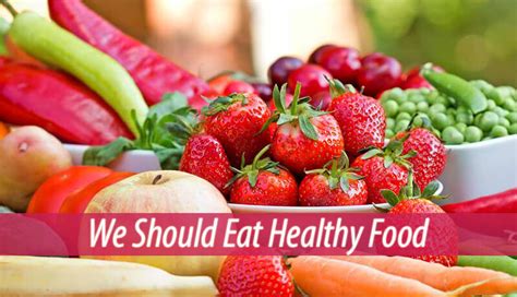 We Should Eat Healthy Food Healthy Body Natural Life Style